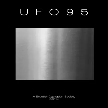 UFO95 - A Brutalist Dystopian Society - Part 2 – Dystopie / Absence Has Shape / Uncall / Radiation / Resolution 2 / Resolution 1 / Pulsa… (Mord / MORDLP005) [Pre-Order] | Redeye Records Buy Today