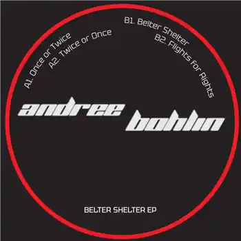 Instant Buy Andree Bohlin - Belter Shelter EP – A1 Once Or TwiceA2 Twice Or OnceB1 Belter ShelterB2 Flights For Rights : Mind Cor… (Mind Core Records / MCR001) | Redeye Records