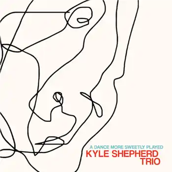 Kyle Shepherd Trio - A Dance More Sweetly Played – Liberation Movements / Teardrop / A Dance More Sweetly Played / For Oumou Sangaré / Sho… (Matsuli / MM128) [Pre-Order] | Redeye Records Special Offer