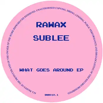 SUBLEE - WHAT GOES AROUND EP – A. MetimeB1. Simple TwoB2. Hey Brother (***NOTE : THIS IS A PRE-ORDER ITEM***) (Rawax / RWX010.1) [Pre-Order] | Redeye Records Today Only